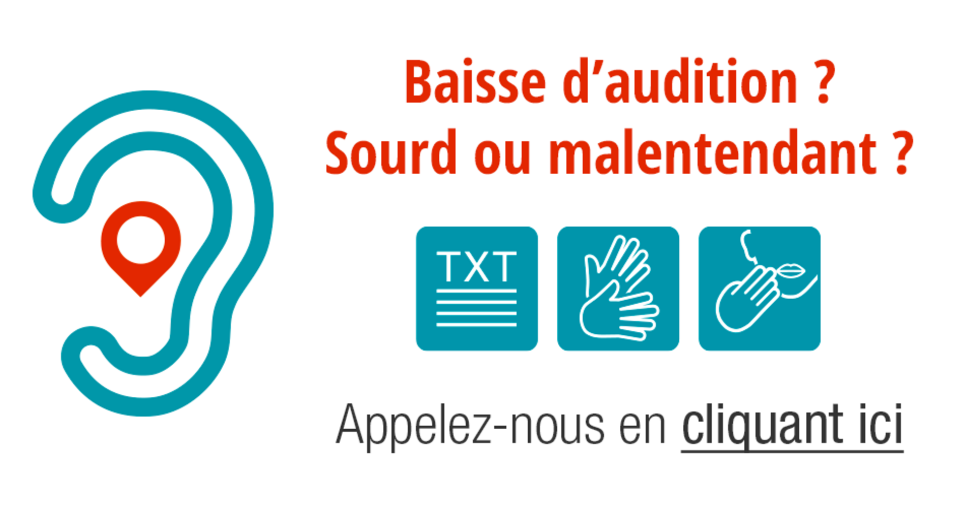 Baisse d'audition, sourd ou malentendant ? Appelez-nous en cliquant ici